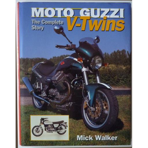 Moto Guzzi V Twins - The Complete Story by Mick Walker - 1998